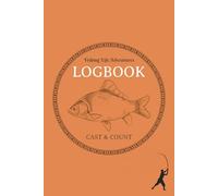 Fishing Logbook: Log Your Catches, Baits, Weather & More | 100 Guided Pages in a Handy 6x9 inches Format with Matte Finish