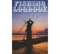 Fishing Logbook: Record Catches, Locations & Conditions - Perfect 150-Page Logbook for Freshwater & Saltwater Anglers