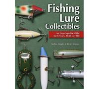 Fishing Lure Collectibles: An Encyclopedia of the Early Years, 1840 to 1940. by Rick Edmisten (2006-11-01)
