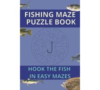 Fishing maze puzzle book: Hook the Fish in Easy Maze Puzzles | 6x9 inches,120 Pages | 60 Maze Puzzles | For all Ages and Perfect for Travel, Vacations, Holidays and Relaxing