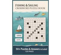 Fishing & Sailing crossword puzzle book: Crossword Puzzles with Easy-to-Read Print about Fishing, Sailing and More / 6x9 inches, 120 pages / 50+ Puzzles...Gift for Vacations, Holidays, and Relaxation