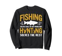 Fishing Solves Half My Problems Hunting Solves The Rest Sudadera