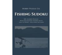 Fishing Sudoku: 100+ Sudoku Puzzles with Fascinating Fishing Facts for Adults: Easy to Expert with Solutions Included (The Hobby Sudoku Series)