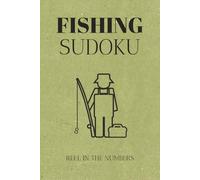 Fishing Sudoku Puzzle Book: Sudoku Puzzles for Fishing | Reel in the Numbers | 6x9 Inches, 110 Pages | 50+ Puzzles | Solutions Included
