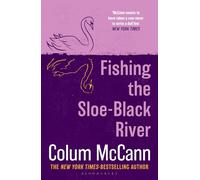 Fishing the Sloe-Black River: From the New York Times-bestselling, National Book Award-winning, Booker Prize-longlisted author of Apeirogon and Let the Great World Spin