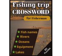 Fishing Trip Crossword for Fisherman: Crosswords with Easy to Read Print about Fish names, Rivers, Oceans, Equipment & Lakes | 8.5x11 inch, 120 pages ... Gift for Vacations, Holidays and Free Times