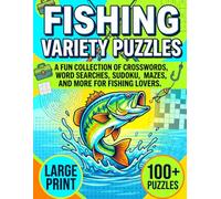 Fishing Variety Puzzles: Large Print Brain Games For Adults | 100 Mixed Entertaining Crosswords, Word Searches, Sudoku, And Mazes To Challenge Anglers (The Ultimate Variety Activity Series)