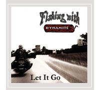 Fishing With Dynamite - Let It Go