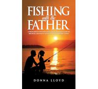 Fishing with the Father: A Fresh Insight into Why Jesus Chose Fishermen to Be His Disciples, and What It Means to ‘Fish for People’