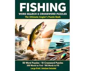 Fishing Word Search and Crossword Puzzle Book Large Print: The Ultimate Angler's Puzzle Book with 50 Word Search Puzzles and 10 Crossword Puzzles | ... Gift for Fishermen | Solutions Included