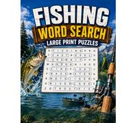 Fishing Word Search Large Print Puzzles: 100 Reel-Good Puzzles for Adults, Seniors, with Difficulty Levels from Easy to Expert and Full Solutions