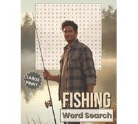 Fishing Word Search Puzzle Book Large Print: Outdoor Adventure for Adults - Over 60 Word Search Puzzles with 21 Words Each | All Directions | Bonus ... and Men (Large Print Word Search Collection)