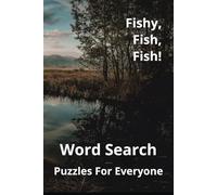 Fishy, Fish, Fish Word Search Puzzle Book: Word Searches with Easy to Read Print about Fish, Fishing, Varieties of Fish, and More (6x9 inches, 110 ... Gift for Vacations, Holidays and Free Times.