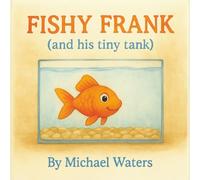 Fishy Frank (and his tiny tank)