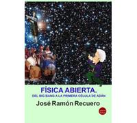 Física abierta. Del big bang a la primera célula de Adán