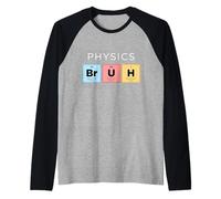 Física Bruh Funny Tabla Periódica de Elementos Ciencia Camiseta Manga Raglan