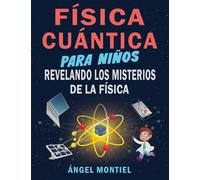 Física Cuántica para Niños: Revelando los misterios de la física