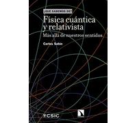 Física cuántica y relativista : más allá de nuestros sentidos: 138 (¿Qué sabemos de?)