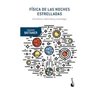 Física de las noches estrelladas: Astrofísica, relatividad y cosmología (Booket Ciencia)