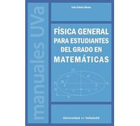FÍSICA GENERAL PARA ESTUDIANTES DEL GRADO EN MATEMÁTICAS