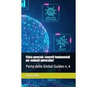 Fisica generale: concetti fondamentali per studenti universitari: Parte delle Global Guides n. 4