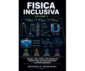 FISICA INCLUSIVA - VOLUME 2: Energia, calore, fluidi e onde spiegati con metafore visive, procedure passo-passo e verifiche equipollenti