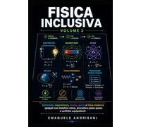 FISICA INCLUSIVA - VOLUME 3: Elettricità, magnetismo, atomi, spazio e fisica moderna spiegati con metafore visive, procedure passo-passo e verifiche equipollenti