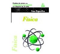 Física. Pruebas de acceso a la Universidad para Mayores de 25 años. Universidades de Andalucía. Fase Específica