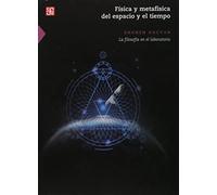 FÍSICA Y METAFÍSICA DEL: La Filosofia En El Laboratorio (Ciencia Y Tecnologia (fce))