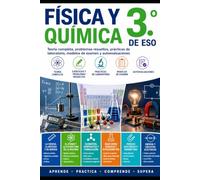 Física y Química 3.º de ESO: Teoría completa, problemas resueltos, prácticas de laboratorio, modelos de examen y autoevaluaciones (Física, Química y Matemáticas para ESO y Bachillerato)