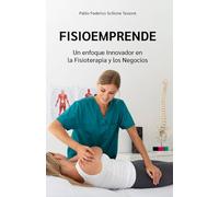 FISIOEMPRENDE: Un enfoque Innovador en la Fisioterapia y los Negocios