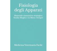 Fisiologia degli Apparati: Materiale riassuntivo strategico Studia Meglio e in Meno Tempo! (Medicina Veterinaria, Tecniche di allevamento animale, Scienze animali e produzioni zootecniche)