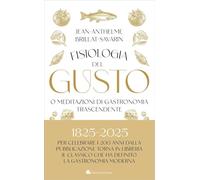 Fisiologia del gusto o meditazioni di gastronomia trascendente (AsSaggi)