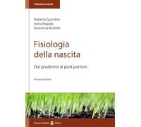Fisiologia della nascita. Dai prodromi al post-partum. Nuova ediz. (Le professioni sanitarie)