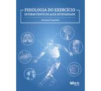 Fisiologia Do Exercício Intermitente De Alta Intensidade (ebook)
