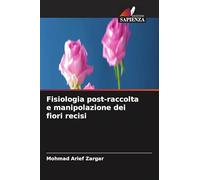 Fisiologia post-raccolta e manipolazione dei fiori recisi
