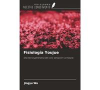 Fisiología Youjue: Una teoría generativa del ciclo sensación-conducta