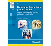 Fisioterapia Comunitaria y Salud Pública (+e-book): Gestión, Administración Sanitaria y Educación para la Salud.