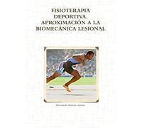 FISIOTERAPIA DEPORTIVA. APROXIMACIÓN A LA BIOMECÁNICA LESIONAL