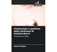 Fisioterapia e gestione della sindrome di Guillain-Barré: Una guida clinica completa