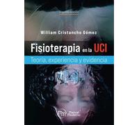 FISIOTERAPIA EN LA UCI. TEORIA, EXPERIENCIA Y EVIDENCIA
