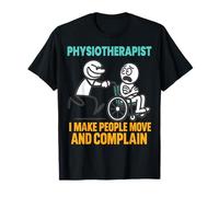 Fisioterapia Fisioterapeuta Gracioso Hago que la gente se mueva Camiseta