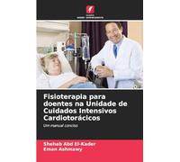 Fisioterapia para doentes na Unidade de Cuidados Intensivos Cardiotorácicos: Um manual conciso