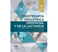 Fisioterapia pediátrica orofacial y de la lactancia: Desórdenes de la respiración, la ingestión y la fonoarticulación