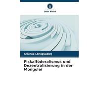 Fiskalföderalismus und Dezentralisierung in der Mongolei