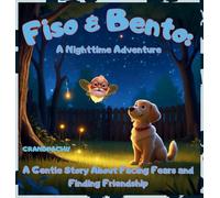 Fiso & Bento: A Nighttime Adventure: A Gentle Story About Facing Fears and Finding Friendship