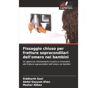 Fissaggio chiuso per fratture sopracondilari dell'omero nei bambini: Un approccio minimamente invasivo e innovativo alle fratture sopracondilari dell'omero nei bambini
