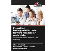 Fissazione biodegradabile delle fratture mandibolari pediatriche: Valutazione della stabilità, dell'efficacia e delle complicanze