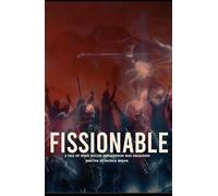 Fissionable: A tale of when nuclear armageddon was unleashed