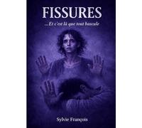 Fissures: " Et c'est là que tout bascule "